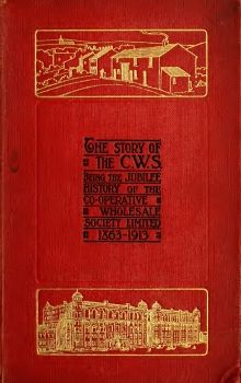 The_story_of_the_C._W._S._The_jubilee_history_of_the_cooperative_wholesale_society,_limited._1863-1913_(IA_storyofcwsjubill00redf) (1)_Neat