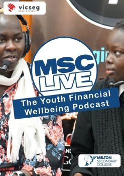 VICSEG New Futures - MSC LIVE The Youth Financial Wellbeing Podcast _ Melton Secondary College