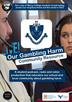 OUR GAMBLING HARM PODCAST  CHALLENGE RESOURCE produced by Our Lady of Mercy College