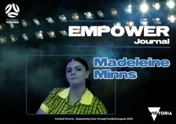 FOOTBALL VICTORIA Empowering Lives through Football - Empower Journal - Madeleine Minns