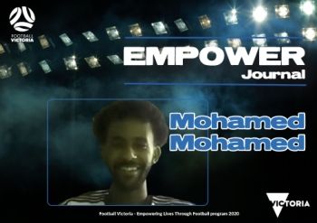 FOOTBALL VICTORIA Empowering Lives through Football - Empower Journal - Mohammed Mohammed