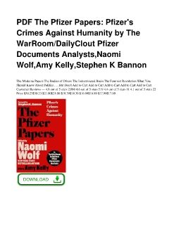 PDF The Pfizer Papers: Pfizer's Crimes Against Humanity by The WarRoom/DailyClout Pfizer Documents Analysts,Naomi Wolf,Amy Kelly,Stephen K Bannon