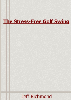 The Stress-Free Golf Swing E-BOOK Jeff Richmond PDF Download