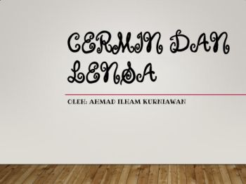 ppt bahan ajar_ Ahmad Ilham Kurniawan_A24118047cermin-dan-lensa_Neat