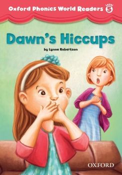 Dawn_s_Hiccups_-_Oxford_Phonics_World_Readers_L5_Neat