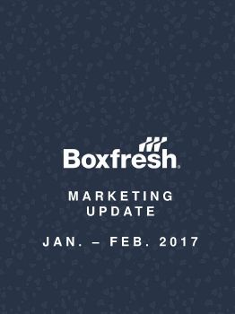Boxfresh Marketing Update Jan. - Feb. 2017 