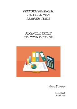 PERFORM FINANCIAL CALCULATIONS FNSACC313 LEARNER GUIDE