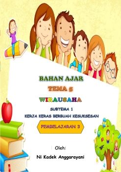 BAHAN AJAR TEMA 5 WIRAUSAHA SUBTEMA KERJA KERAS BERBUAH KESUKSESAN PEMBELAJARAN 3