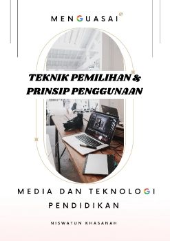 MENGUASAI TEKNIK PEMILIHAN DAN PRINSIP PENGGUNAAN MEDIA 