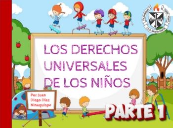 PARTE 1-LOS DERECHOS DEL NIÑO-AUTOR JUAN DIEGO DÍAZ NINAQUISPE