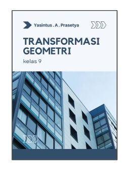5.3. TRANSLASI, REFLEKSI, ROTASI, DILATASI