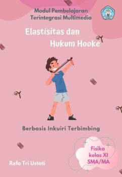 Modul Pembelajaran Terintegrasi Multimedia Berbasis Inkuiri Terbimbing pada Materi Elastisitas dan Hukum Hooke