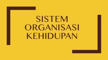 SISTEM ORGANISASI KEHIDUPAN1