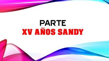 Parte 4 XV AÑOS SANDY