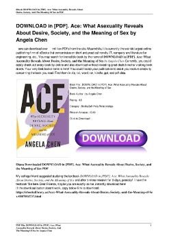 DOWNLOAD in [PDF]. Ace: What Asexuality Reveals About Desire, Society, and the Meaning of Sex by Angela Chen