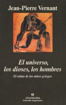 Vernant, Jean-Pierre - El universo, los dioses, los hombres. El relato de los mitos griegos