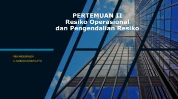 PERTEMUAN II. RISIKO OPERASIONAL DAN PENGENDALIAN RISIKO