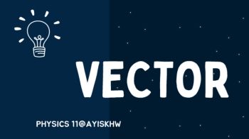 Vector - Physics by ayiskhw