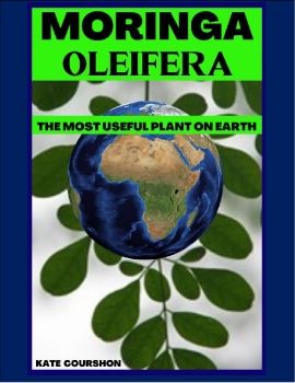 MORINGA OLEIFERA-The Most Useful Plant on Earth