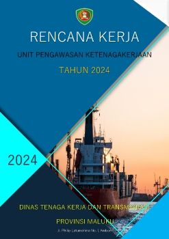 RENCANA KERJA UNIT PENGAWASAN KETENAGAKERJAAN DISNAKERTRANS PROVINSI MALUKU TAHUN 2024