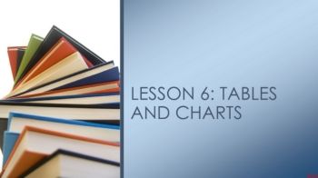 LESSON 6: TABLES AND CHARTS