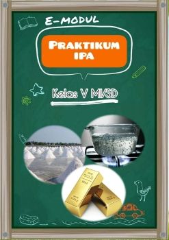 E-Modul IPA Berbasis Praktikum Kelas V MI/SD (By: Ani Khoirotun Nisa)
