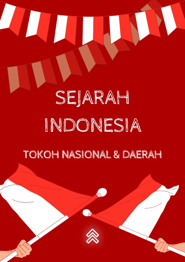 Bahan Ajar Sejarah Indonesia: Tokoh Nasional dan Daerah