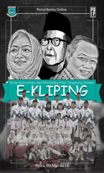 E-KLIPING, PORTAL BERITA ONLINE HARIAN PEMERINTAH KOTA TANGERANG SELATAN, RABU 09 MEI 2018
