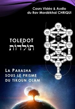 TOLEDOT vidéo & audio cours du Rav Mordékhaï CHRIQUI