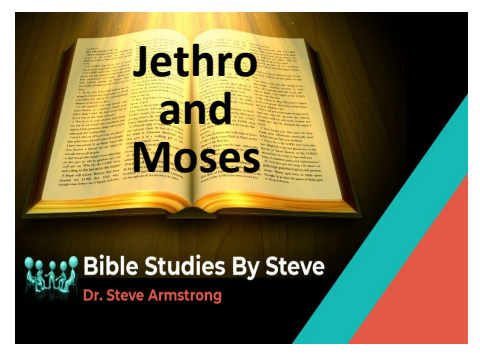 Jethro and Moses  052023  Bible Studies by Steve