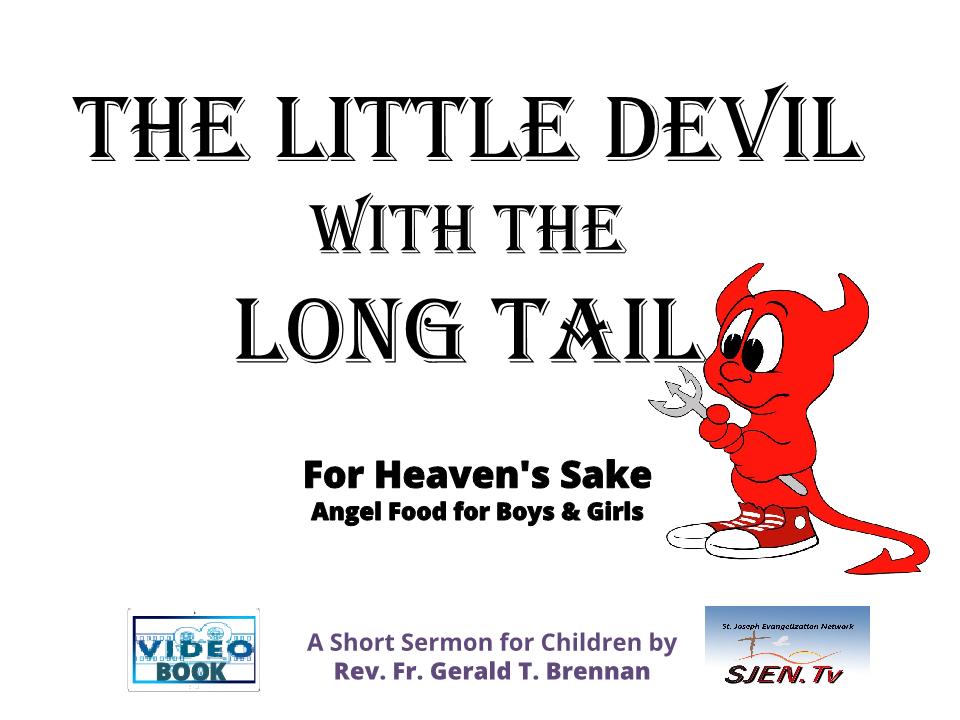 The Little Devil with the Long Tail  -  For Heavens Sake - Angel Food For Boys and Girls - Brennan