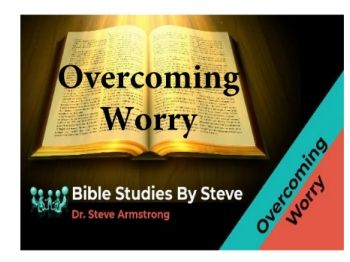 Overcoming Worry  Bible Studies by Steve