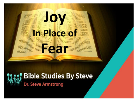 JOY in Place of Fear - Bible Studies by Steve