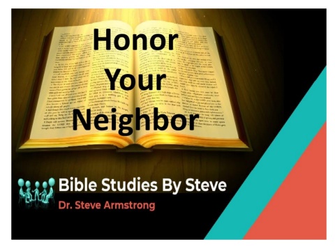 Honor Your Neighbor   Bible Studies by Steve