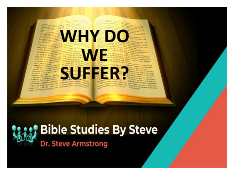 Why Do We Suffer? - Bible Studies By Steve