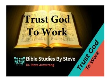 Trust God To Work  Bible Studies by Steve