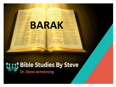 Barak -Bible Studies by Steve