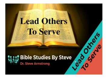 Lead Others To Serve  Bible Studies by Steve