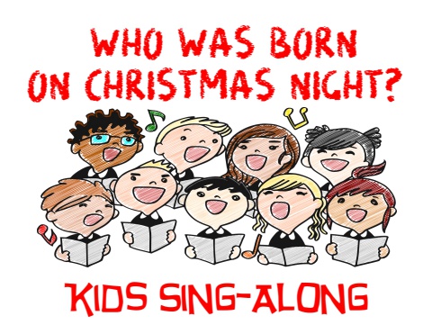 Sing Along - Who Was Born On Christmas Night V2 2024 - Lambsongs