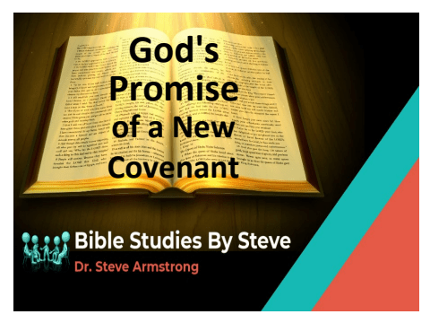 Gods Promise of a New Covenant - Bible Sudies by Steve