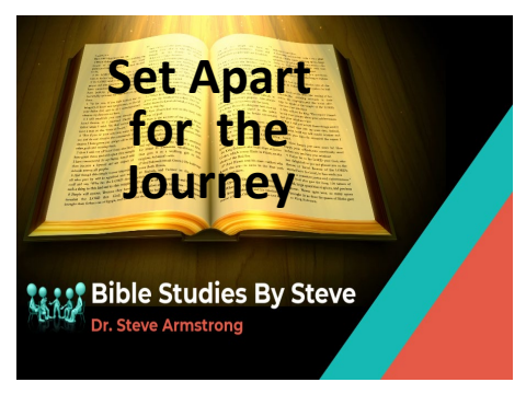 Set Apart for the Journey -Bible Studies by Steve