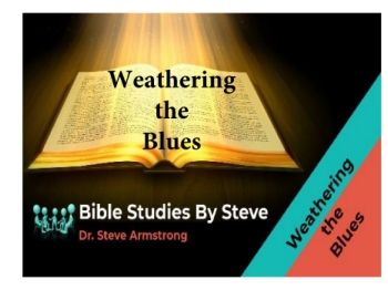 Weathering the Blues  Bible Studies by Steve