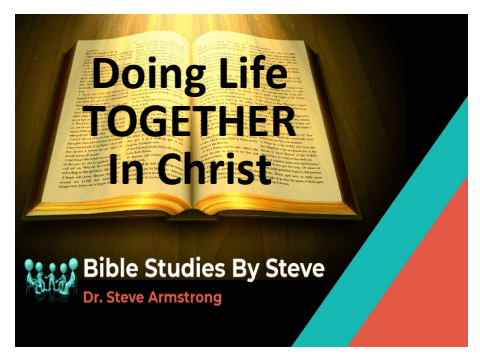 Doing Life Together In Christ - Bible Studies by Steve