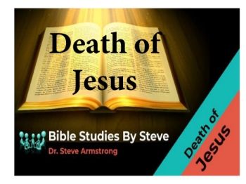 Death of Jesus   Bible Studies by Steve