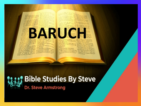 Baruch- Bible Studies by Steve