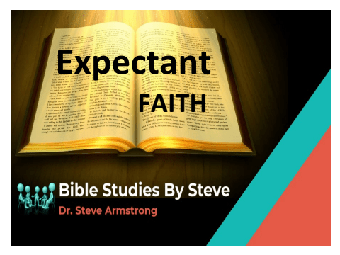 Expectant Faith - Bible Studies By Steve