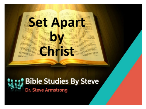 Set Apart by Christ - Bible Studies by Steve