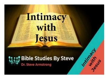 Intimacy with Jesus  Bible Studies by Steve