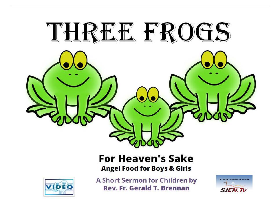 Three Frogs  -  For Heavens Sake - Angel Food For Boys and Girls - Brennan