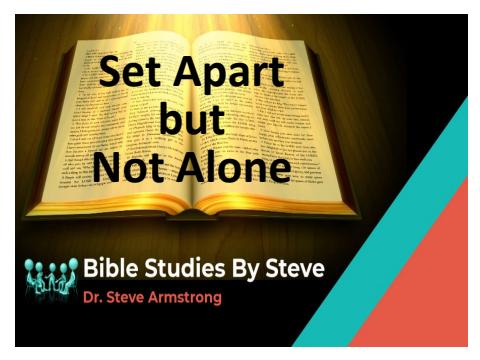 Set Apart but Not Alone - Bible Studies by Steve